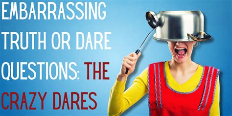 embarrassing dares for truth or dare|299 Unbelievably Embarrassing Truth Or Dare Questions.